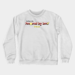 mother life powered by love Crewneck Sweatshirt